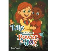 Lily and the Power of Joy: A Journey to Find the Secret of True Joy (Fruit of the Spirit Adventures)