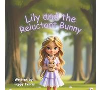 Lily and the Reluctant Bunny: A Kindness Quest Adventure (A Kindness Quest Adventures)