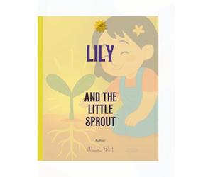 Lily and the Sprout: A Story About Bravery, Blooming, and Believing in Yourself
