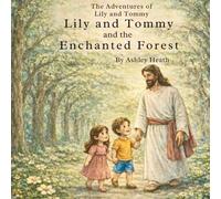 Lily and Tommy and the Enchanted Forest (The Adventures of Lily and Tommy)