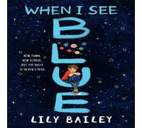 Lily Bailey When I See Blue : An inspiring story of OCD, friendship and Lily Bailey Multicolor