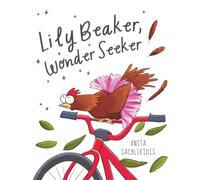 Lily Beaker, Wonder Seeker: A delightfully quirky tale about curiosity, comparison and connection