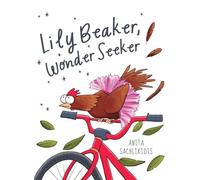 Lily Beaker, Wonder Seeker: A delightfully quirky tale about curiosity, comparison and connection