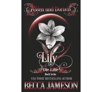 Lily: Die Lilie (Rosen und Dornen)
