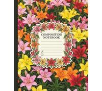 Lily Elegance Composition Notebook College Ruled: Graceful Floral Artistic Motif School Stationery Journal for Structured Note-Taking