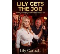 Lily Gets the Job: A Very Naughty Barmaid's Confession (Lily's Naughty Adventures)