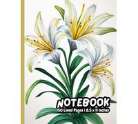 Lily Grace: A Classic Floral Lined Notebook: Elegant 150-Page Ruled Journal - Inspired by the Purity of White Lilies (8.5 x 11 inches)
