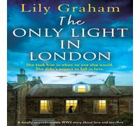 Lily Graham The Only Light in London: A totally unputdownable WW2 story about Lily Graham Multicolor