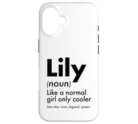 Lily Like A Normal Girl Only Cooler Queen First Name Case for iPhone 16