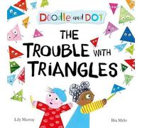 Lily Murray Doodle & Dot: The Trouble With Triangles Paperback Book Lily Murray Multicolor