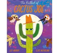 Lily Murray The Ballad of Cactus Joe Paperback Book Lily Murray Multicolor