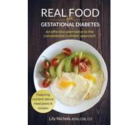 Lily Nichols Real Food for Gestational Diabetes (Paperback)