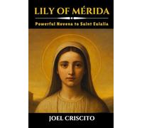 Lily of Mérida: Powerful Novena to Saint Eulalia