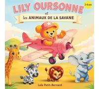 Lily Oursonne et les animaux de la savane: Album illustré pour enfants de 2 à 6 ans - Histoire du soir sur l'aventure, l'amitié et l'entraide