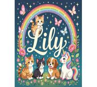 Lily Personalized Sketch Book: Glossy Cover with 100+ Pages for drawing, coloring and using imagination. First few sheets have idea starters. Features ... go, and better than screens and electronics.