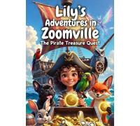 Lily’s Adventures in Zoomville: The Pirate Treasure Quest: ADHD AND AUTISM (Lily's Toolkit for Loud Days and Zoomy Thoughts ADHD AND AUTISM)