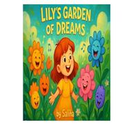 Lily’s Garden of dreams: A Tranquil Tale to Help Children Drift to Sleep