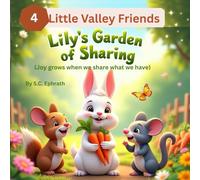 Lily’s Garden of Sharing: Joy grows when we share what we have (Little Valley Friends)