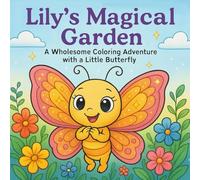 Lily’s Magical Garden: A Wholesome Coloring Adventure with a Little Butterfly (Five Friends Mini Books)