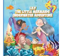 Lily’s The Little Mermaid's Underwater Adventure: A Magical Ocean Story for Kids Ages 3-7