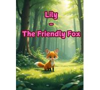 Lily - The Friendly Fox: A Heartwarming Tale of Adventure and Friendship