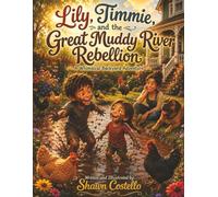 Lily, Timmie, and the Great Muddy River Rebellion: A Whimsical Backyard Adventure