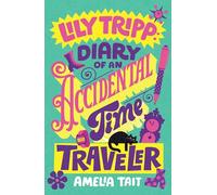 Lily Tripp: Diary of an Accidental Time Traveler