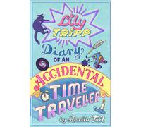 Lily Tripp: Diary of an Accidental Time Traveller