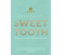 Lily Vanilli's Sweet Tooth: Recipes and Tips from a Modern Artisan Bakery