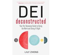 Lily Zheng - DEI Deconstructed Your No-Nonsense Guide to Doing the W - K245z