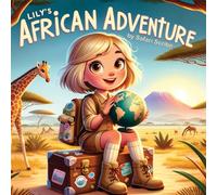 Lily's African Adventure: Bedtime Stories for Young Minds, Ages 4-8