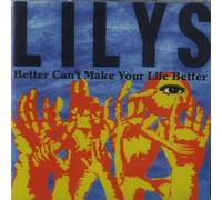 Lilys - Better Cant Make Your Life