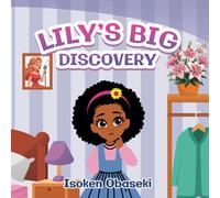 Lily's Big Discovery: A captivating story about a young girl named Lily embracing change with knowledge, courage and confidence