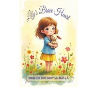 Lily's Brave Heart: Book for Kids Grieving, Ages 4-8