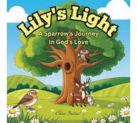 Lily's Light: A Sparrow's Journey in God's Love