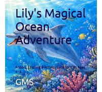 Lily's Magical Ocean Adventure: A Story, Coloring & Activity Book for Kids Ages 4-8