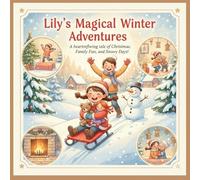 Lily's Magical Winter Adventures, A Heartmfiwing Late Of Christmas Family Fun, And Snowy Days!: A Sparkling Journey Through Snowy Secrets, Christmas Day kids story book