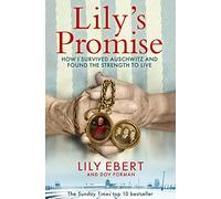 Lily's Promise: How I Survived Auschwitz and Found the Strength to Live