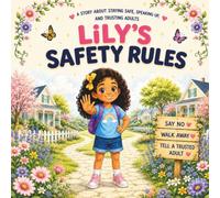 Lily's Safety Rules: A Story About Staying Safe, Speaking Up, and Trusting Adults