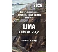LIMA Guía de viaje 2026: Explora monumentos históricos, playas y plazas animadas
