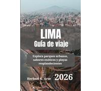 LIMA Guía de viaje 2026: Explora parques urbanos, sabores exóticos y playas resplandecientes
