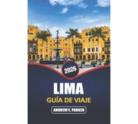 Lima Guía De Viaje 2026: Explore la cultura vibrante, la rica historia, la cocina diversa y la mezcla de arquitectura moderna y colonial en la capital de Perú
