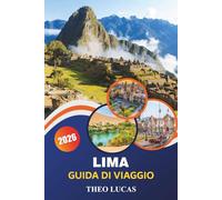 Lima Guida Di Viaggio 2026: Scopri monumenti storici, ristoranti, quartieri vivaci ed esperienze culturali per un'avventura peruviana indimenticabile
