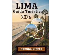 LIMA Guida Turistica 2026: Scopri il meglio della vibrante anima costiera del Perù