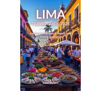 Lima Travel Guide 2025: Gastronomy Hotspots & Mistura Food Festival Uncovered