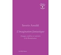 L'Imagination Fantastique: Images, Ombres Et Miroirs a la Renaissance: 3 (L'Ymagier)