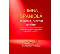 LIMBA SPANIOLĂ la trecut, prezent și viitor: Timpurile verbale prin prisma gramaticii cognitive