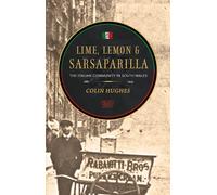 Lime, Lemon & Sarsaparilla: The Italian Community in South Wales, 1881-1945