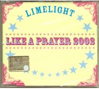 Limelight - Like a Prayer 2002