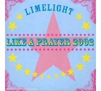 Limelight - Like A Prayer 2002